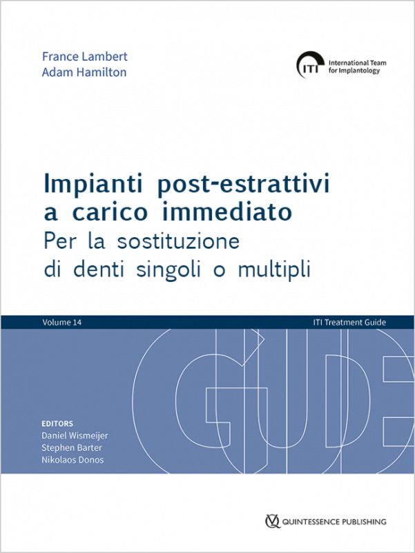 ITI. Guida al trattamento. Vol. 14: Impianti post-estrattivi a carico immediato Per la sostituzione di denti singoli o multipli