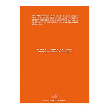 Compendio sulla tecnica di ceratura per la riabilitazione completa della bocca secondo il concetto dente a dente e cuspide - fossa dell'occlusione organica