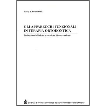Gli apparecchi funzionali in terapia ortodontica - Indicazioni cliniche e tecniche di costruzione