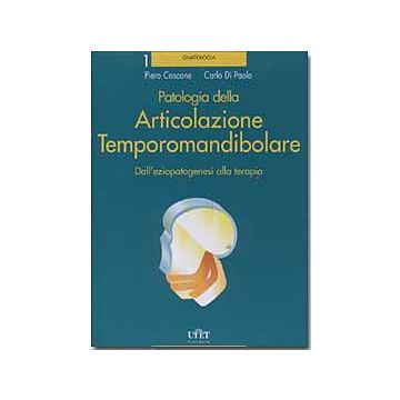 Patologia della Articolazione Temporomandibolare Dall' eziopatogenesi alla terapia