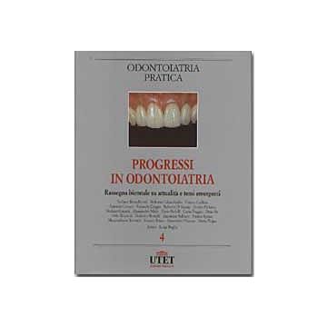 Progressi in odontoiatria 4- Rassegna biennale su attualità e temi emergenti  