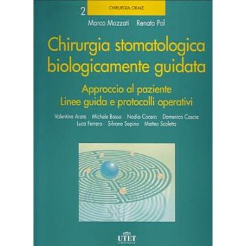Chirurgia Stomatologica Biologicamente Guidata 2 - Approccio al paziente. Linee guida. Protocolli operativi i