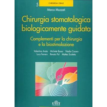Chirurgia Stomatologica Biologicamente Guidata 5 - Complementi per la Chirurgia e la biostimolazione i