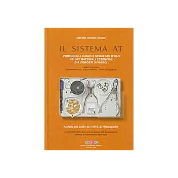 IL SISTEMA AT - Protocolli clinici e sequnze d' uso dei 392 materiali essenziali già disposti in vassoi - Vol. 1 Conservativa, Endodonzia, Protesi mobile - Vol. 2 Protesi Fissa, Chirurgia, Implantologia, Emergenze