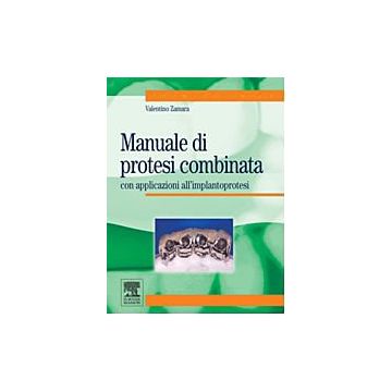 Manuale di protesi combinata con applicazioni all’ implantoprotesi
