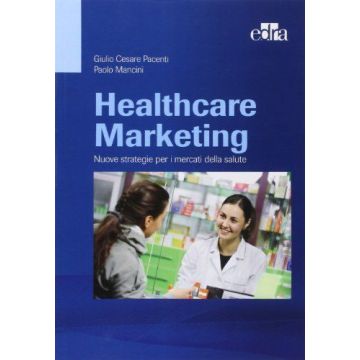 Healthcare Marketing. Nuove strategie per i mercati della salute