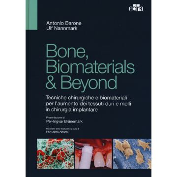 Bone, biomaterials & beyond. Tecniche chirurgiche e biomateriali per l'aumento dei tessuti duri e molli in chirurgia implantare