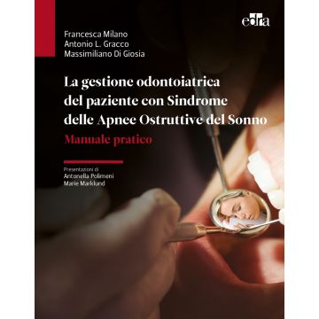 La Gestione Odontoiatrica del paziente con Sindrome delle Apnee Ostruttive del sonno. Manuale pratico OSAS