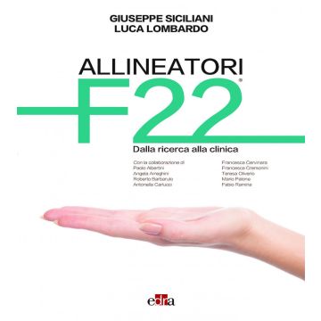 Allineatori F22. Dalla ricerca alla clinica [Giuseppe Siciliani, Lomardo - Edra Masson] 