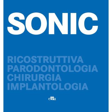 SONIC. Ricostruttiva, parodontologia, chirurgia, implantologia