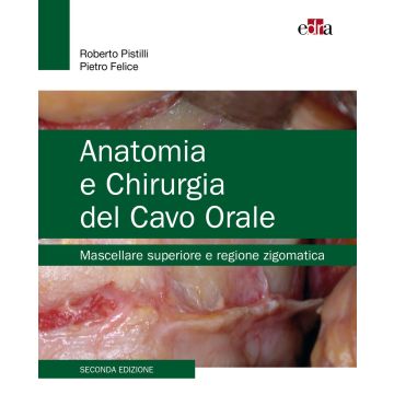 Anatomia e chirurgia del cavo orale. Mascellare superiore e regione zigomatica 2/ed.