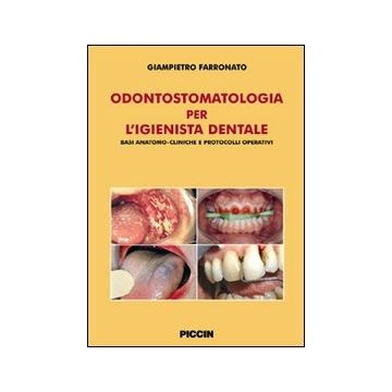 Odontostomatologia per l' igienista Dentale - Basi anatomo cliniche e protocolli operativi