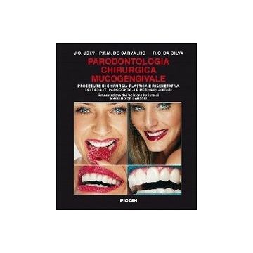Parodontologia chirurgica mucogengivale. Procedure di Chirurgia Plastica e Rigenerativa dei tessuti parodontali e peri-implantari