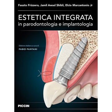 Estetica integrata in Parodontologia e Implantologia  [Frizzera, Shibli, Marcantonio - Piccin Editore] 