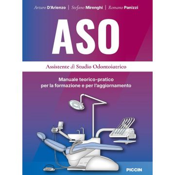 ASO. Assistente di studio odontoiatrico. Manuale teorico-pratico per la formazione e per 'aggiornamento