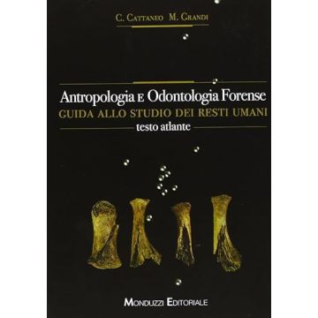 Antropologia e Odontologia forense. Guida allo studio dei resti umani. Testo atlante