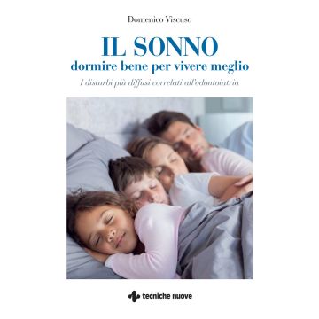Il sonno. Dormire bene per vivere meglio. I disturbi più diffusi correlati all'odontoiatria