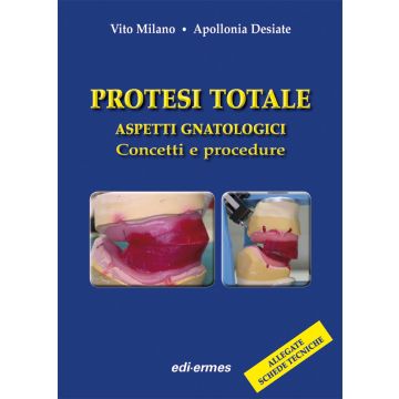 Protesi Totale. Aspetti gnatologici, Concetti e Procedure