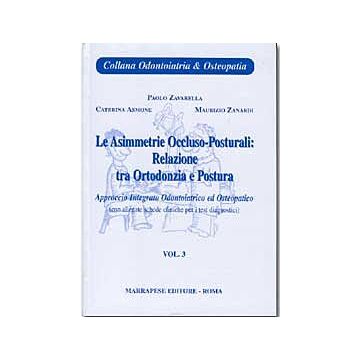Le asimmetrie occluso - posturali 3°: Relazione tra ortodonzia e postura (con allegate schede cliniche per i test diagno  