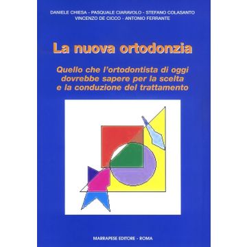 La Nuova Ortodonzia - Quello che l' ortodontista di oggi dovrebbe sapere per la scelta e la conduzione del trattamento