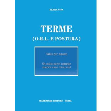 Terme - ORL e Postura - Salus per aquam - In nulla parte naturae maiora esse miracula
