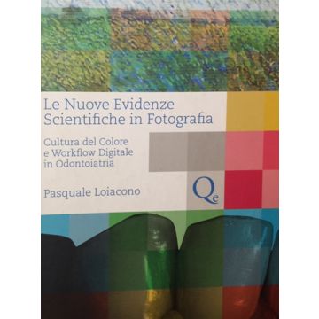 Le Nuove Evidenze Scientifiche in Fotografia. Cultura del colore e workflow digitale in odontoiatria