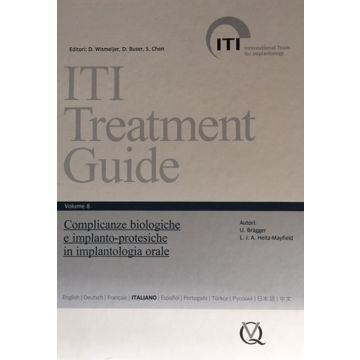 ITI Treatment Guide 8 - Complicanze biologiche e implanto - protesiche in implantologia orale