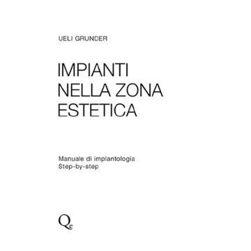 Impianti nella zona estetica. Manuale di implantologia step by step