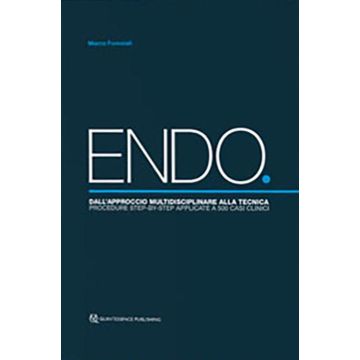 ENDO. Dall’approccio multidisciplinare alla tecnica Procedure step-by-step applicate a 500 casi clinici