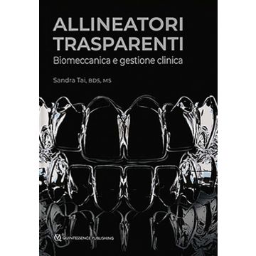 Allineatori trasparenti Biomeccanica e gestione clinica