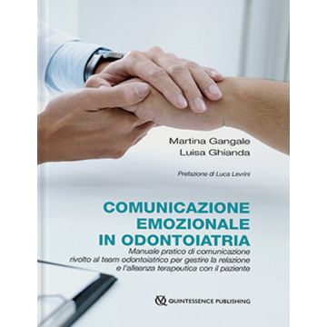 Comunicazione Emozionale in Odontoiatria. Manuale pratico di comunicazione rivolto al team odontoiatrico