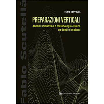 Preparazioni verticali. Analisi scientifica e metodologia clinica su denti e impianti