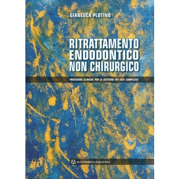 Ritrattamento endodontico non chirurgico. Procedure cliniche per la gestione dei casi complessi