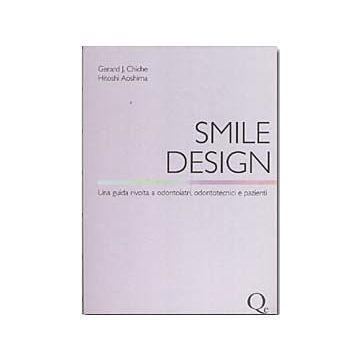 Smile design - una guida rivolta a odontoiatri, odontotecnici e pazienti