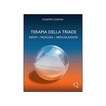 Terapia della Triade. Denti - Muscoli - Articolazioni
