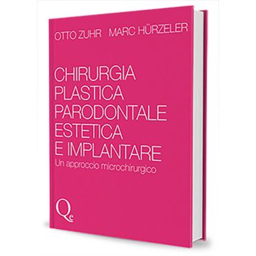 Chirurgia Plastica Parodontale Estetica ed Implantare - Un approccio microchirurgico