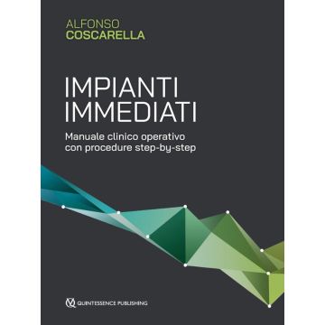 Impianti immediati. Manuale clinico operativo con procedure step by step