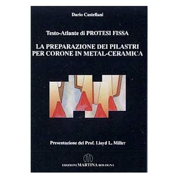 Testo atlante di protesi fissa - La preparazione dei pilastri per corone in metal - ceramica