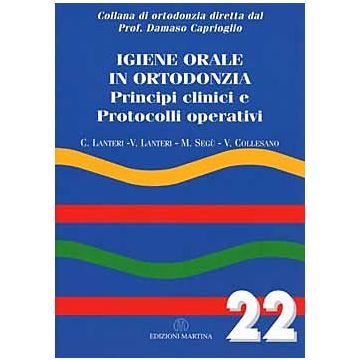 Igiene orale in Ortodonzia - Principi clinici e protocolli operativi