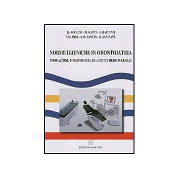 Norme igieniche in odontoiatria - Indicazioni - Tossicologia ed aspetti medico - legali