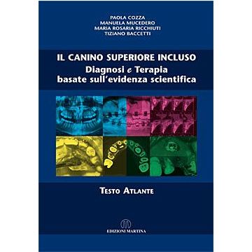 Il canino superiore incluso. Diagnosi e terapia basate sull' evidenza scientifica - Testo / Atlante