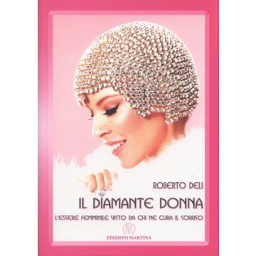 Il diamante donna - L'essere femminile visto da chi ne cura il sorriso