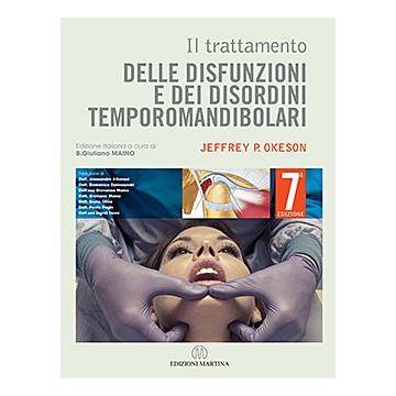 Il trattamento delle disfunzioni e dei disordini temporomandibolari 7/Ed.