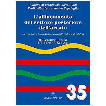 L' allineamneto del settore posteriore dell'arcata - Meccaniche a bassa frizione alternative all’uso di miniviti   Vol.35