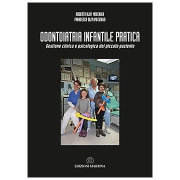Odontoiatria infantile pratica. Gestione clinica e psicologica del piccolo paziente