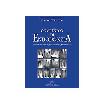 Compendio di Endodonzia - Per una endodonzia predicibile e alla portata di tutti