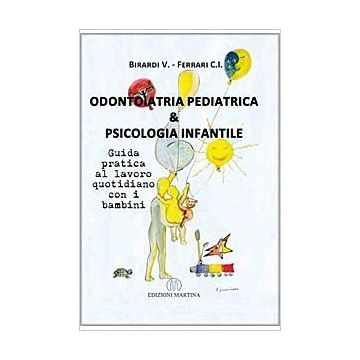 Odontoiatria pediatrica e psicologia infantile - Guida pratica al lavoro quotidiano con i bambini