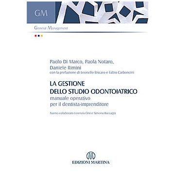 La Gestione dello Studio Odontoiatrico  -  Manuale Operativo per il Dentista-Imprenditore 2/ed.