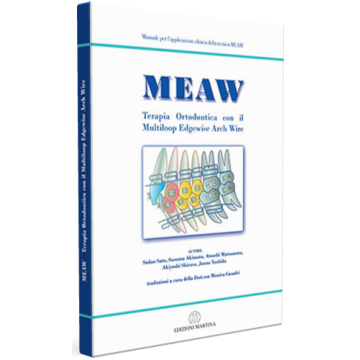 Manuale per l'applicazione della tecnica MEAW - Terapia Ortodontica con il Multiloop Edgewise Arch Wire