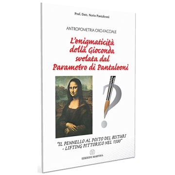 Antropometria oro-facciale. L'enigmaticità della Gioconda svelata dal parametro di Pantaleoni. «Il pennello al posto del bisturi. Lifting pittorico nel 1500»